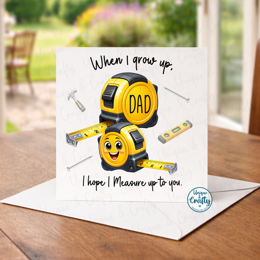 Measure up to you. Father's day Card – 6x6 Inch Square Card.